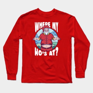 Funny Santa Claus // Where My Ho's At? Long Sleeve T-Shirt